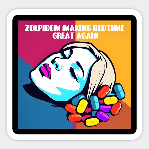 Sleeping pills "Zolpidem Making Bedtime Great Again" Sticker by PrintifyBGD